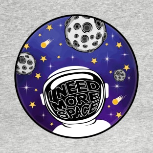 Astronaut / I Need More Space / Galaxy Art T-Shirt